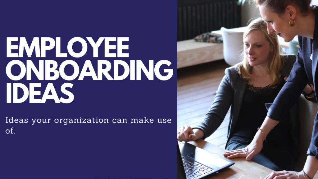 Twelve Employee Onboarding Ideas Your Organization Can Use Right Now